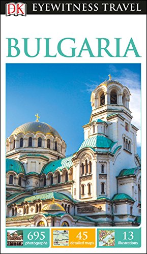 DK Eyewitness Travel Guide Bulgaria: Eyewitness Travel Guide 2017 von DK Eyewitness Travel